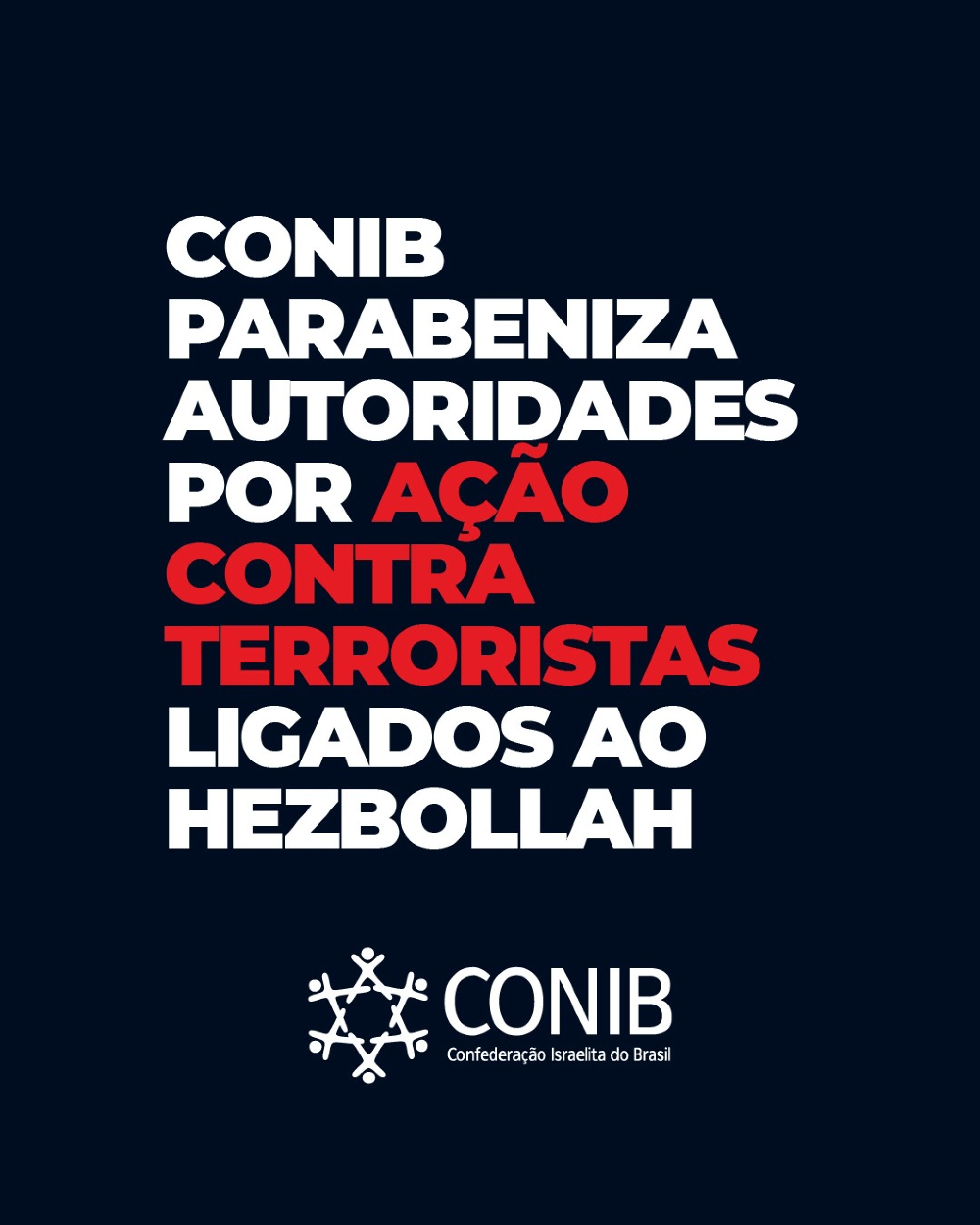 CONIB parabeniza autoridades por ação contra terroristas ligados ao Hezbollah - Fundada em 1948, a CONIB – Confederação Israelita do Brasil é o órgão de representação e coordenação política da comunidade judaica brasileira. 